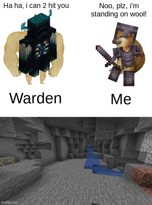 Minecraft Meme #1 | Ha ha, i can 2 hit you; Noo, plz, i'm standing on wool! Warden; Me | image tagged in memes,buff doge vs cheems | made w/ Imgflip meme maker