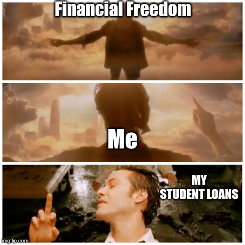 When you pay off your student loans | Financial Freedom; Me; MY STUDENT LOANS | image tagged in keanu reeves,constantine,student loans | made w/ Imgflip meme maker