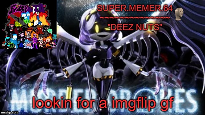 Super.memer.64 | lookin for a imgflip gf | image tagged in super memer 64 | made w/ Imgflip meme maker