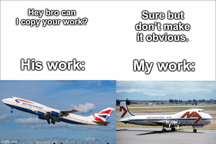You forget the question answer | Sure but don’t make it obvious. Hey bro can I copy your work? His work:; My work: | image tagged in memes,aviation memes,haha | made w/ Imgflip meme maker