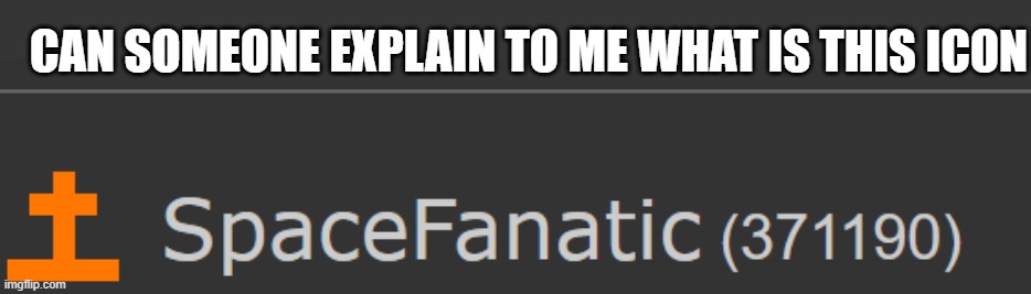 CAN SOMEONE EXPLAIN TO ME WHAT IS THIS ICON | image tagged in memes | made w/ Imgflip meme maker