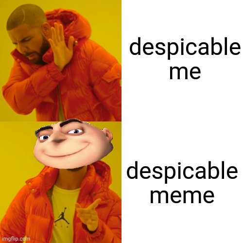 lol | despicable me; despicable meme | image tagged in memes,drake hotline bling | made w/ Imgflip meme maker