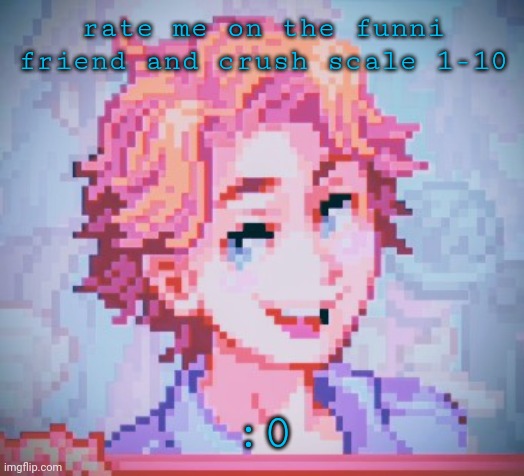 Ebik Pixel Man edit thanks me (you're welcome me) | rate me on the funni friend and crush scale 1-10; :0 | image tagged in ebik pixel man edit thanks me you're welcome me | made w/ Imgflip meme maker