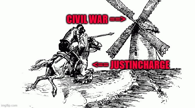 CIVIL WAR ==>; <== JUSTINCHARGE | made w/ Imgflip meme maker