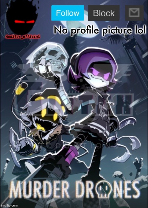 Error 404: Pfp not found | No profile picture lol | image tagged in auditor murder drone poster temp | made w/ Imgflip meme maker