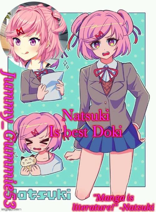 Omg this is the funniest thing i said | Natsuki
Is best Doki | image tagged in jummy's natsuki temp | made w/ Imgflip meme maker