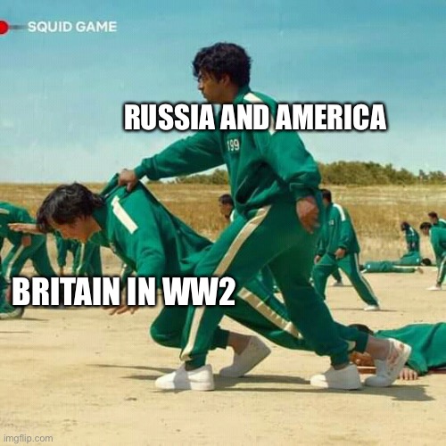 Squid Game | RUSSIA AND AMERICA; BRITAIN IN WW2 | image tagged in squid game | made w/ Imgflip meme maker