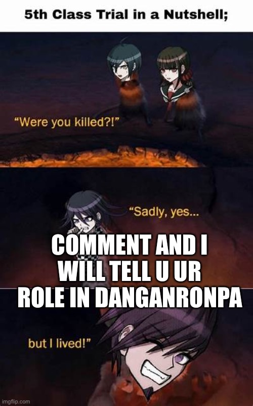 COMMENT AND I WILL TELL U UR ROLE IN DANGANRONPA | made w/ Imgflip meme maker