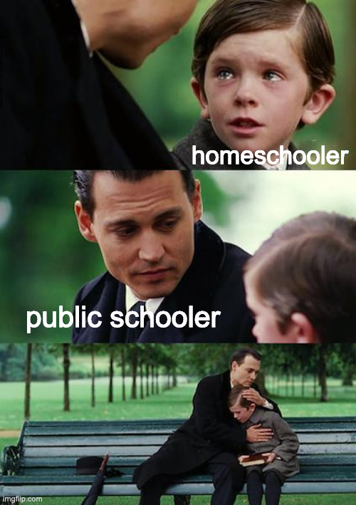 Finding Neverland Meme | homeschooler public schooler | image tagged in memes,finding neverland | made w/ Imgflip meme maker