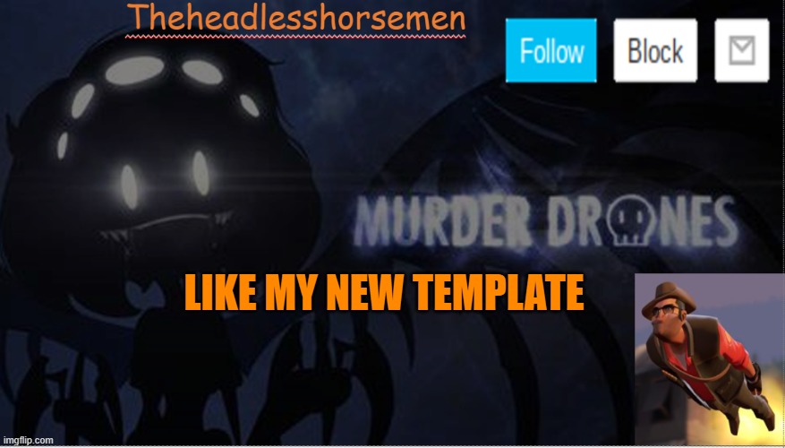 Theheadlesshorsemen announcement template murder drones | LIKE MY NEW TEMPLATE | image tagged in theheadlesshorsemen announcement template murder drones | made w/ Imgflip meme maker