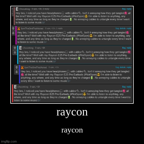 raycon | image tagged in funny,demotivationals | made w/ Imgflip demotivational maker