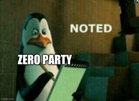 Noted | ZERO PARTY | image tagged in noted | made w/ Imgflip meme maker