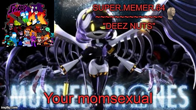 Super.memer.64 | Your momsexual | image tagged in super memer 64 | made w/ Imgflip meme maker