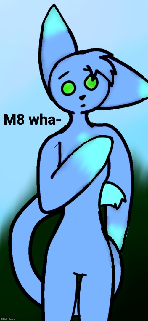 M8 wha- | M8 wha- | image tagged in m8 wha- | made w/ Imgflip meme maker