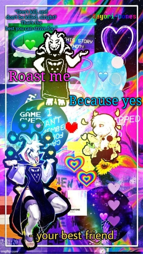 Asriel Temp | Because yes; Roast me | image tagged in asriel temp | made w/ Imgflip meme maker