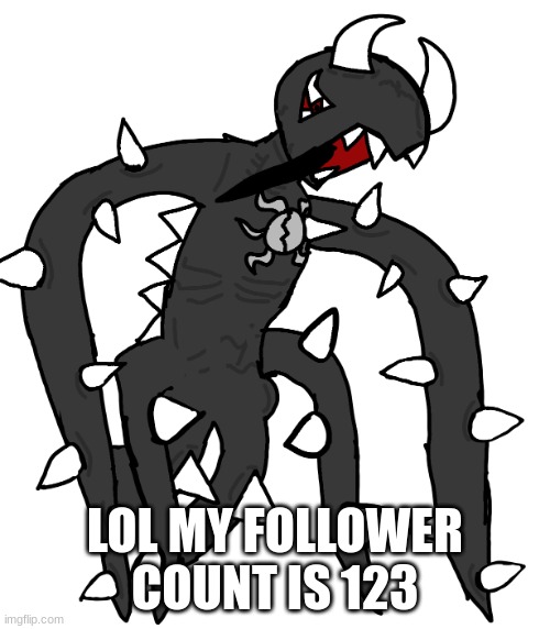 spike 3 | LOL MY FOLLOWER COUNT IS 123 | image tagged in spike 3 | made w/ Imgflip meme maker