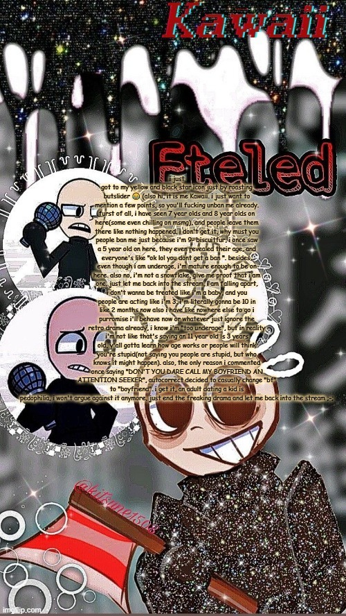 stahp making my life difficult and just let me stay i understand im underage but seriously | made w/ Imgflip meme maker