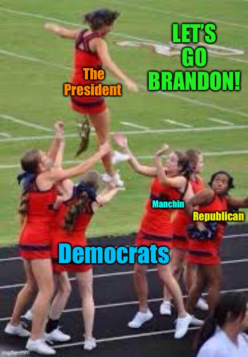 FJB! | LET’S GO BRANDON! The President; Republican; Manchin; Democrats | image tagged in joe biden,loose stools,fjb,lets go brandon | made w/ Imgflip meme maker
