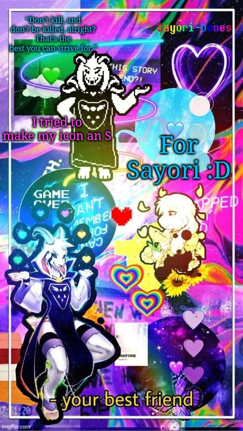 Asriel Temp | For Sayori :D; I tried to make my icon an S | image tagged in asriel temp | made w/ Imgflip meme maker