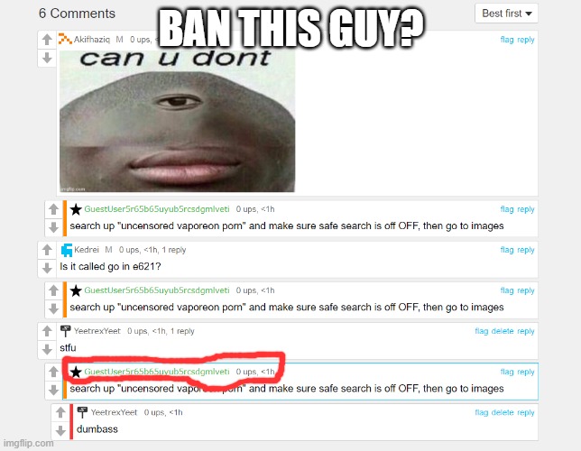 BAN THIS GUY? | made w/ Imgflip meme maker