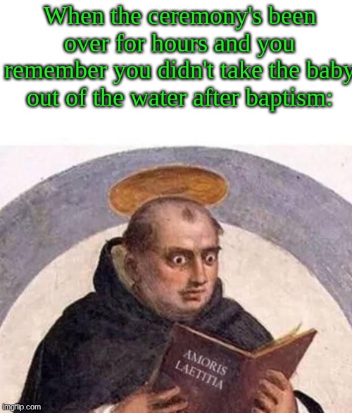 When the ceremony's been over for hours and you remember you didn't take the baby out of the water after baptism: | image tagged in oh yeah oh no | made w/ Imgflip meme maker