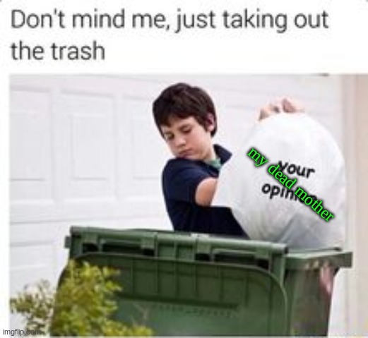 my dead mother | made w/ Imgflip meme maker