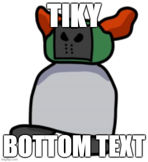 He wants your cookies. | TIKY; BOTTOM TEXT | image tagged in like for tiky | made w/ Imgflip meme maker
