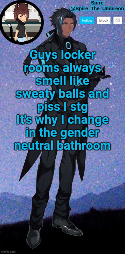 Spire announcement template | Guys locker rooms always smell like sweaty balls and piss I stg
It's why I change in the gender neutral bathroom | image tagged in spire announcement template | made w/ Imgflip meme maker