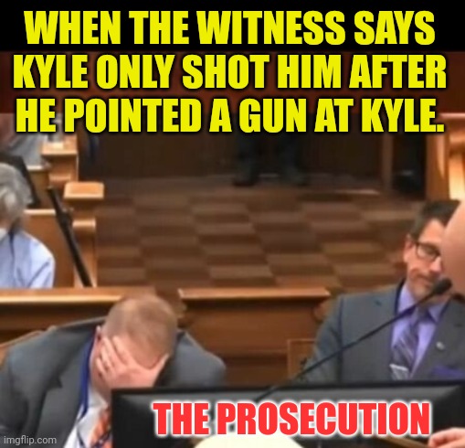Kyle Rittenhouse | WHEN THE WITNESS SAYS KYLE ONLY SHOT HIM AFTER HE POINTED A GUN AT KYLE. THE PROSECUTION | image tagged in kyle,wisconsin,courtroom,trial | made w/ Imgflip meme maker