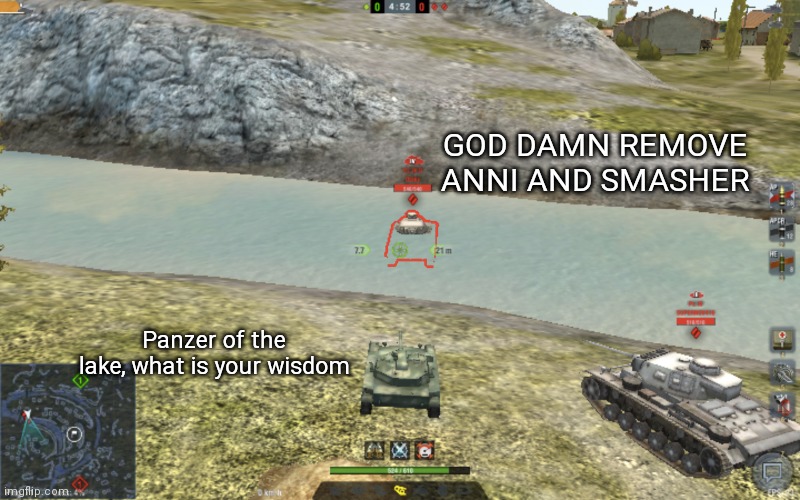 Panzer of the lake. WOTB edition | GOD DAMN REMOVE ANNI AND SMASHER; Panzer of the lake, what is your wisdom | image tagged in panzer of the lake wotb edition | made w/ Imgflip meme maker