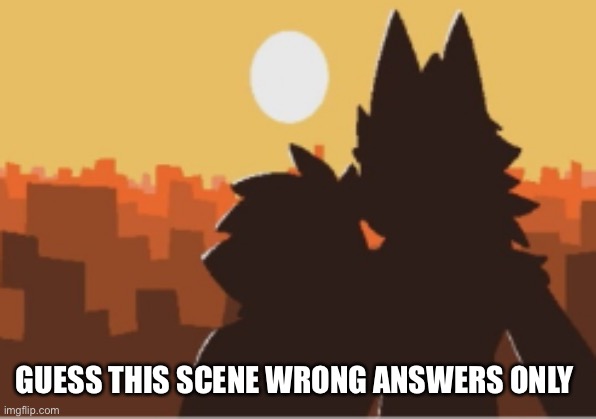 Puro and human sunset | GUESS THIS SCENE WRONG ANSWERS ONLY | image tagged in puro and human sunset | made w/ Imgflip meme maker
