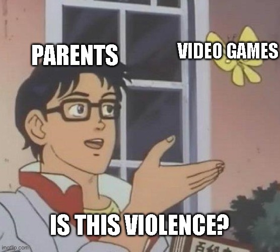 Is This A Pigeon Meme | PARENTS; VIDEO GAMES; IS THIS VIOLENCE? | image tagged in memes,is this a pigeon | made w/ Imgflip meme maker