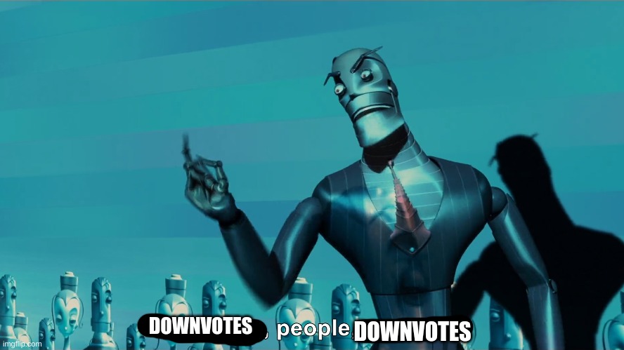 Downvote this meme | DOWNVOTES; DOWNVOTES | image tagged in downvote this meme | made w/ Imgflip meme maker
