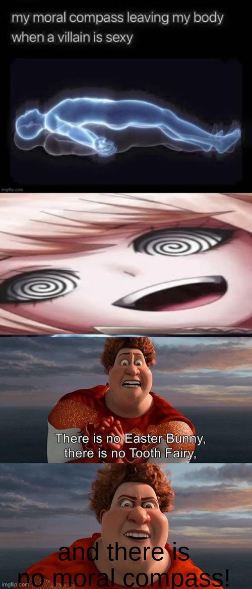 and there is no moral compass! | image tagged in there is no x | made w/ Imgflip meme maker