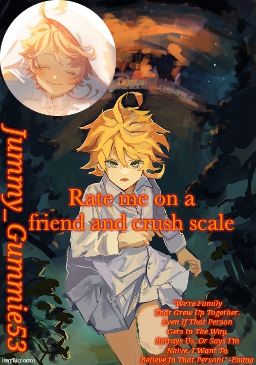 Jummy's Emma temp | Rate me on a friend and crush scale | image tagged in jummy's emma temp | made w/ Imgflip meme maker
