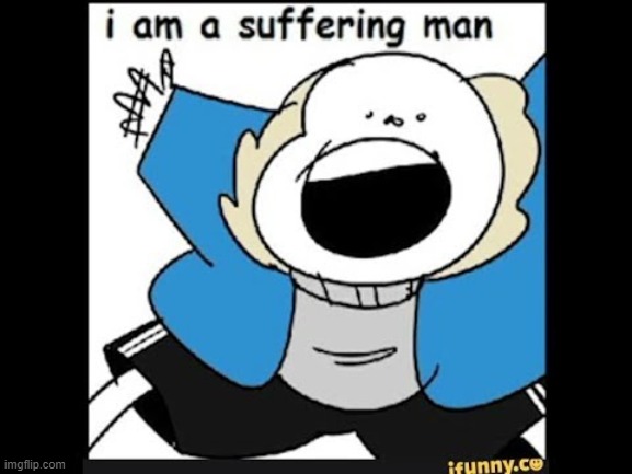 A suffering man | made w/ Imgflip meme maker