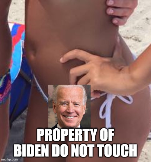 PROPERTY OF BIDEN DO NOT TOUCH | made w/ Imgflip meme maker