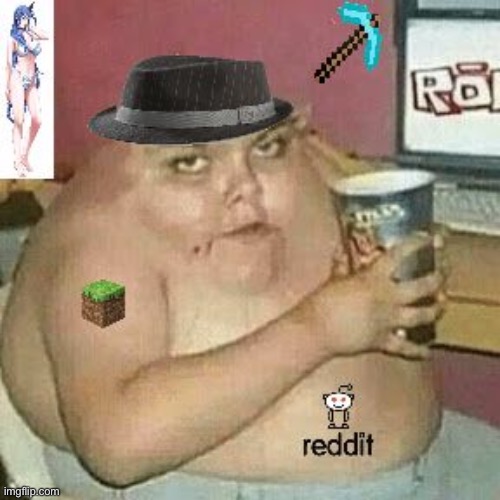 Cringe | image tagged in cringe weaboo fat deformed guy and an roblox player and a minecr | made w/ Imgflip meme maker