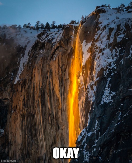 Firefall (Yellowstone Water Light Reflection Effect) | OKAY | image tagged in firefall yellowstone water light reflection effect | made w/ Imgflip meme maker
