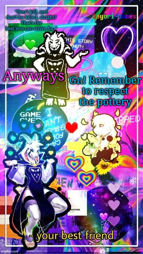 Asriel Temp | Gn! Remember to respect the pottery; Anyways | image tagged in asriel temp | made w/ Imgflip meme maker