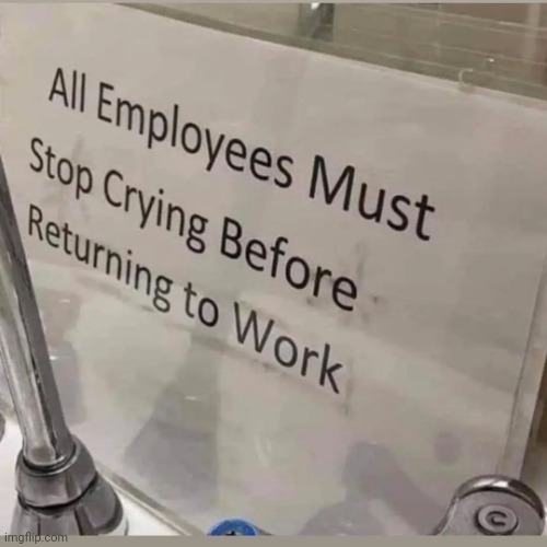 image tagged in employees,crying | made w/ Imgflip meme maker