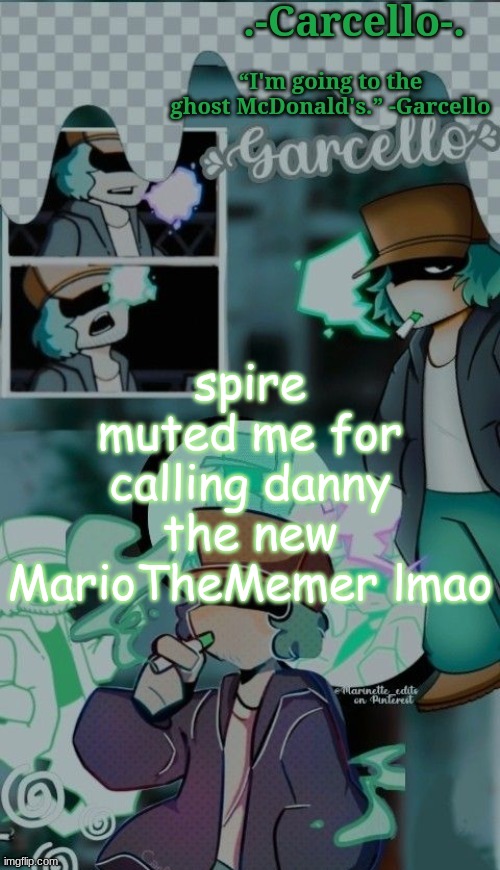 bgbgfcvx b gdzj bhdfknvjfkdvdfjovnfkvnfkjnjnjinjnjinjinjiinjinjnjijninjkkib  nnnn | spire muted me for calling danny the new MarioTheMemer lmao | made w/ Imgflip meme maker