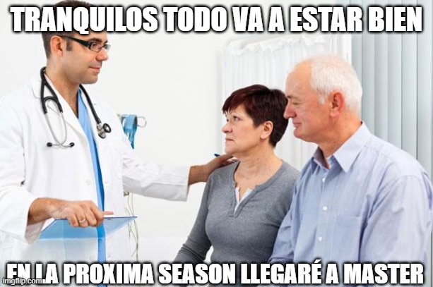 Cuando tu vida gira entorno al Epic | TRANQUILOS TODO VA A ESTAR BIEN; EN LA PROXIMA SEASON LLEGARÉ A MASTER | image tagged in epic seven | made w/ Imgflip meme maker