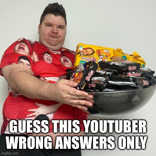 GUESS THIS YOUTUBER WRONG ANSWERS ONLY | made w/ Imgflip meme maker