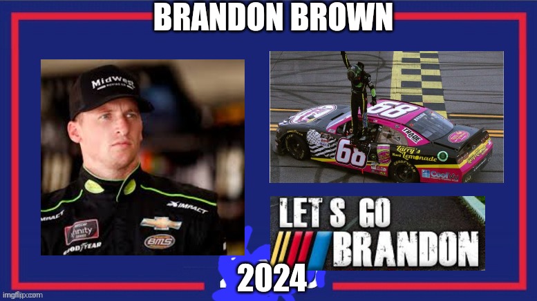 Lets go brandon | BRANDON BROWN; 2024 | image tagged in blank trump 2020,memes | made w/ Imgflip meme maker