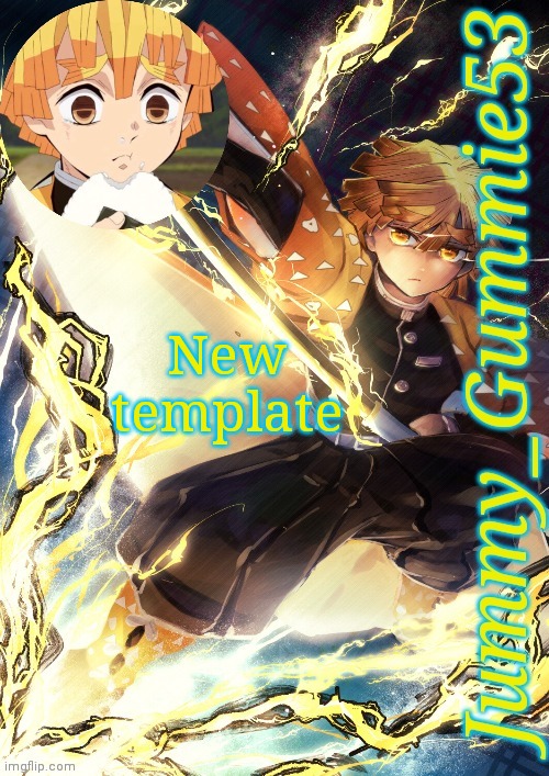 Jummy's Zenitsu template | New template | image tagged in jummy's zenitsu template | made w/ Imgflip meme maker