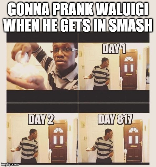 gonna prank x when he/she gets home | GONNA PRANK WALUIGI WHEN HE GETS IN SMASH | image tagged in gonna prank x when he/she gets home | made w/ Imgflip meme maker