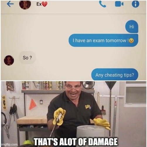 Anyone have cheating tips? | image tagged in thats a lot of damage | made w/ Imgflip meme maker