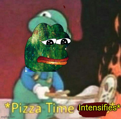 Pizza time stops | Intensifies* | image tagged in pizza time stops | made w/ Imgflip meme maker