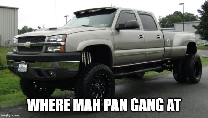 anybody pan here | WHERE MAH PAN GANG AT | image tagged in cateye chevy | made w/ Imgflip meme maker